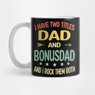 Bonusdad - i have two titles dad and Bonusdad Mug